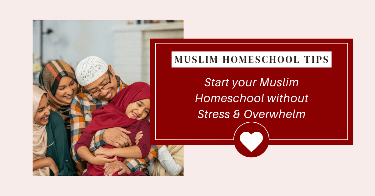 How to start Homeschooling: Muslim Homeschooling Edition
