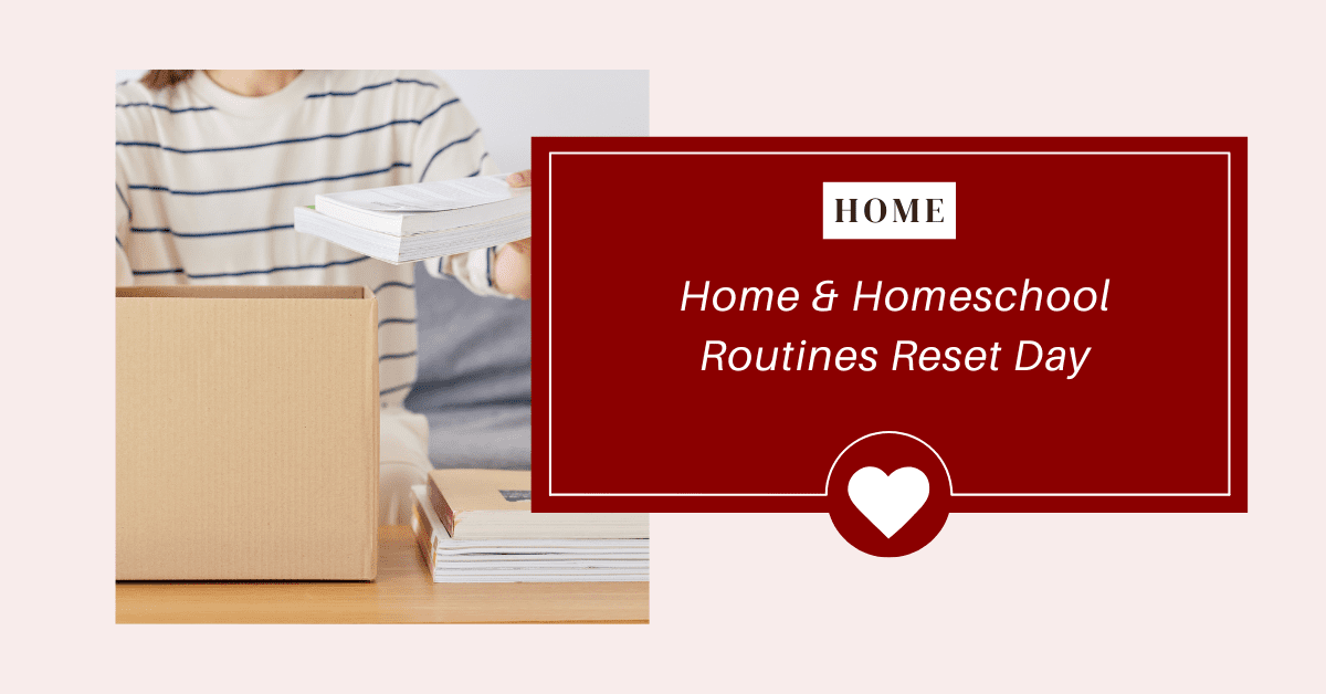 Homeschool Routines Reset Day